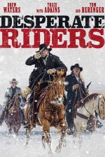 دانلود فیلم The Desperate Riders 2022 با دوبله فارسی